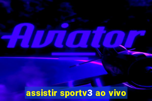 assistir sportv3 ao vivo